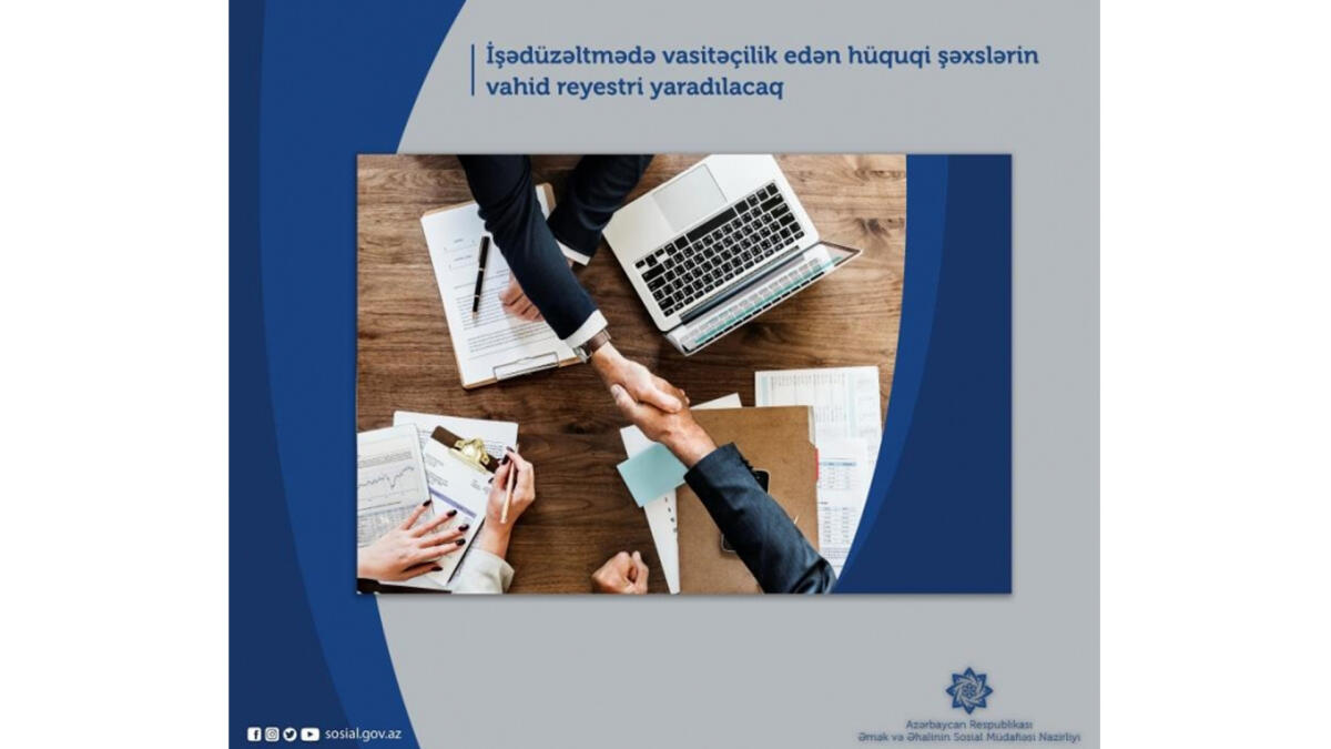 İşədüzəltmədə vasitəçilik edən hüquqi şəxslərin vahid reyestri yaradılır
