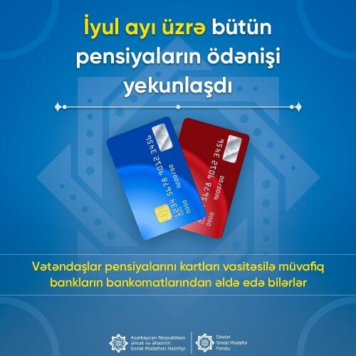 Ölkə üzrə iyul ayının pensiyaları tam ödənilərək başa çatdırılıb