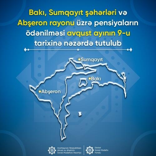 Avqustun 9-da Bakı və Sumqayıt şəhərləri, eləcə də Abşeron rayonu üzrə pensiyaların ödənişinin həyata keçirilməsi nəzərdə tutulub