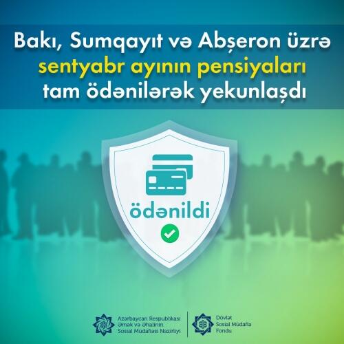 Bakı və Sumqayıt şəhərləri, Abşeron rayonu üzrə sentyabr ayının pensiyaları ödənilib