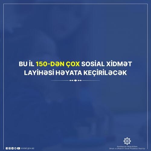 Bu il 150-dən çox sosial xidmət layihəsi həyata keçiriləcək