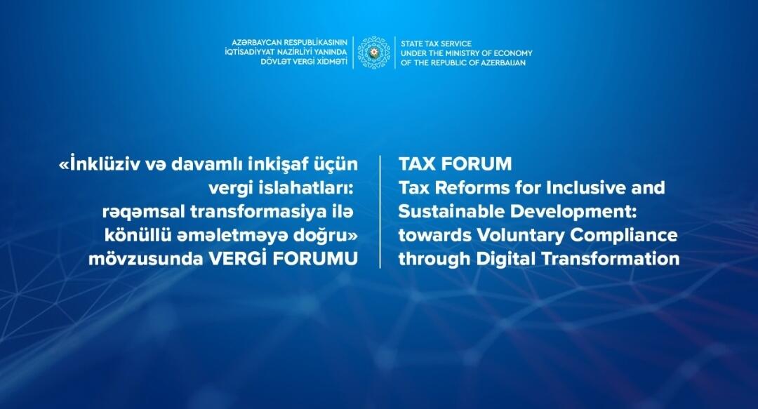 “İnklüziv və davamlı inkişaf üçün vergi islahatları: rəqəmsal transformasiya ilə könüllü əməletməyə doğru” mövzusunda Forum keçiriləcək