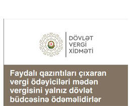 Faydalı qazıntıları çıxaran vergi ödəyiciləri mədən vergisini yalnız dövlət büdcəsinə ödəməlidirlər