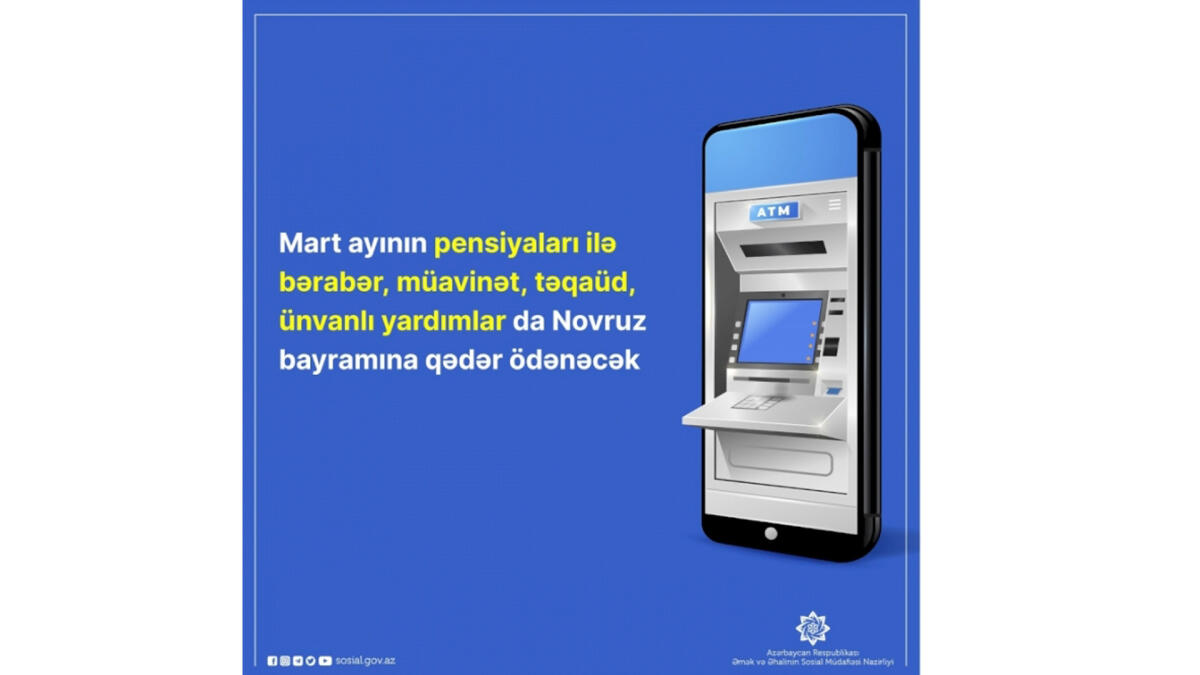Mart ayının pensiyaları ilə bərabər, müavinət, təqaüd, ünvanlı yardımlar da Novruz bayramına qədər ödəniləcək
