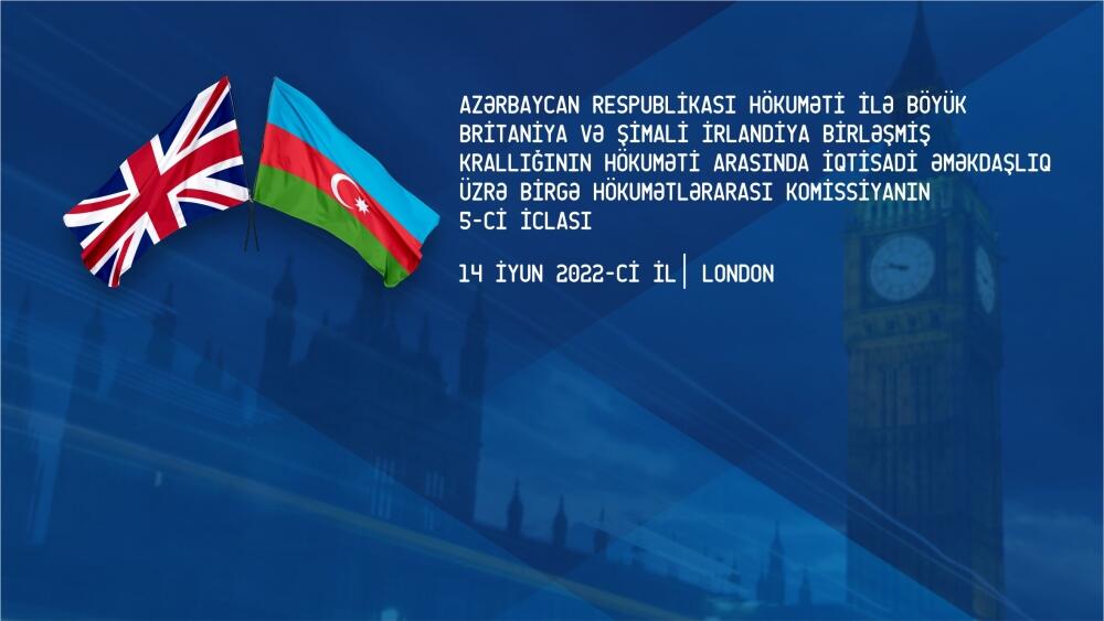 Londonda iqtisadi əməkdaşlıq üzrə Birgə Hökumətlərarası Komissiyanın 5-ci iclası keçiriləcək
