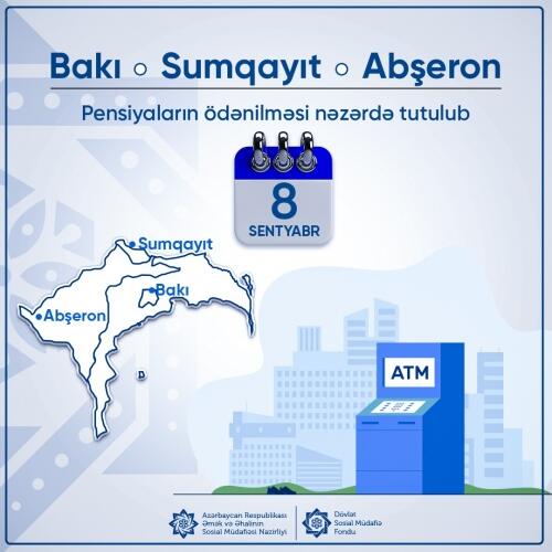 Sentyabrın 8-də Bakı və Sumqayıt şəhərləri, eləcə də Abşeron rayonu üzrə pensiyaların ödənilməsi gözlənilir