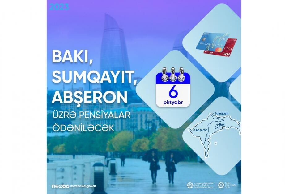 Oktyabrın 6-da Bakı, Sumqayıt və Abşeron rayonu üzrə pensiyaların ödənilməsi nəzərdə tutulub