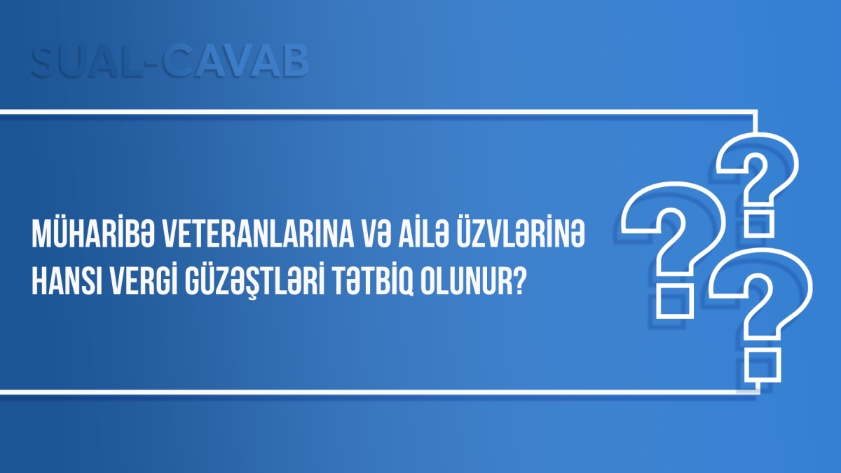 Müharibə veteranlarına və ailə üzvlərinə hansı vergi güzəştləri tətbiq olunur?