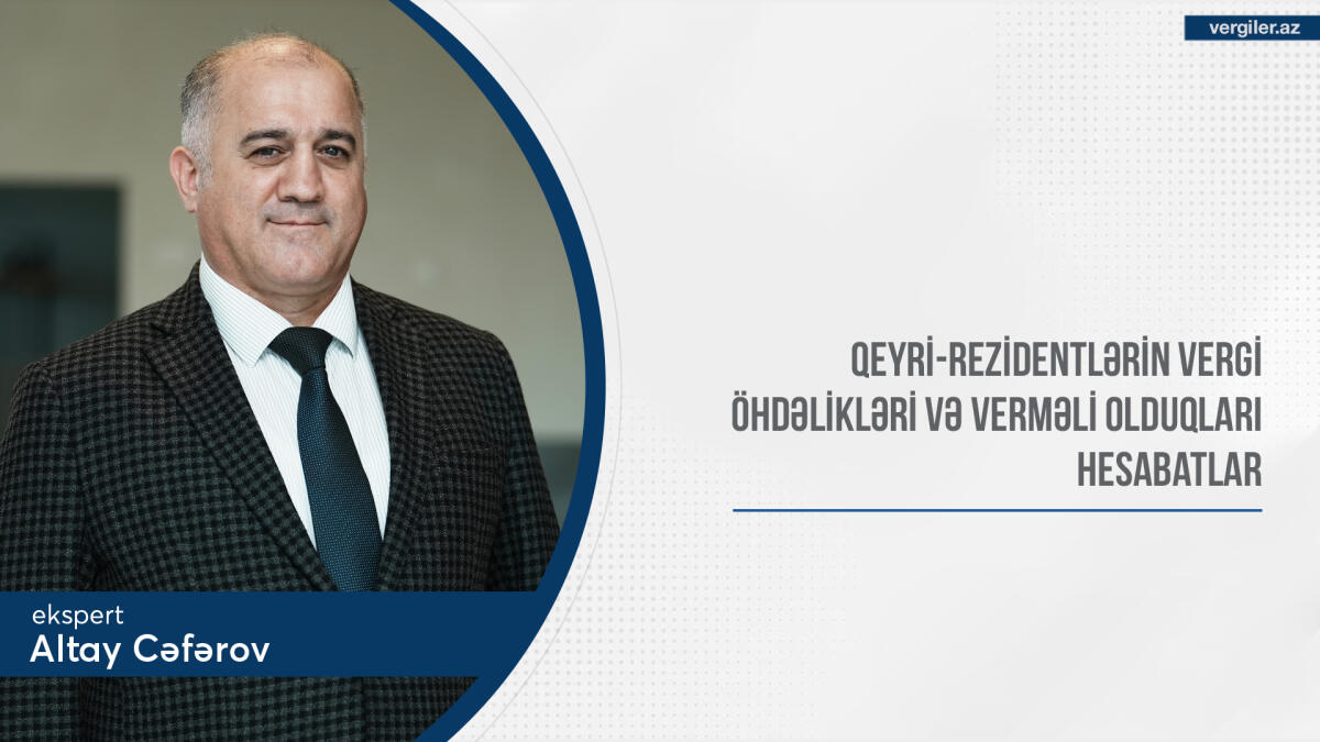 Qeyri-rezidentlərin vergi öhdəlikləri və verməli olduqları hesabatlar