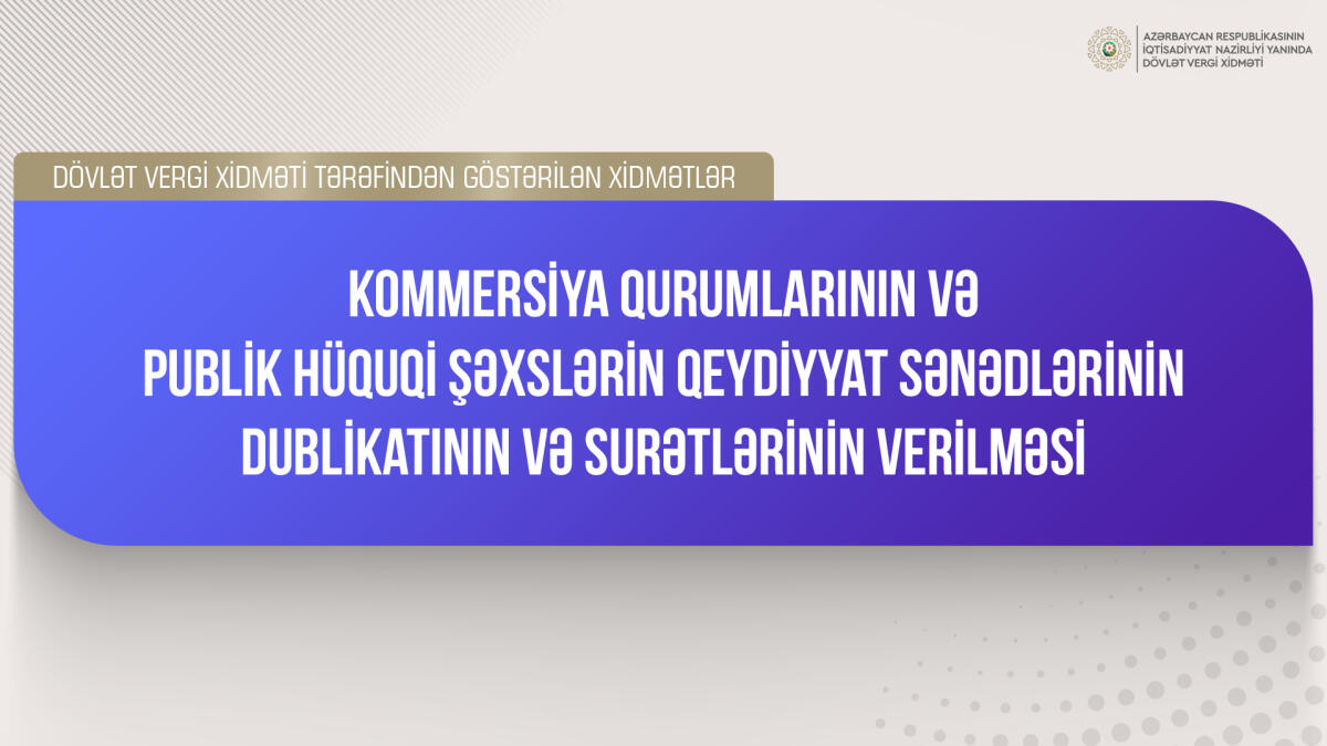 Kommersiya qurumlarının və publik hüquqi şəxslərin qeydiyyat sənədlərinin dublikatının və surətlərinin verilməsi