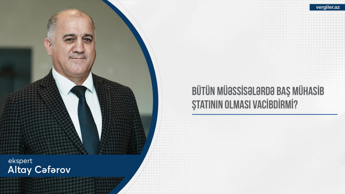 Bütün müəssisələrdə baş mühasib ştatının olması vacibdirmi?
