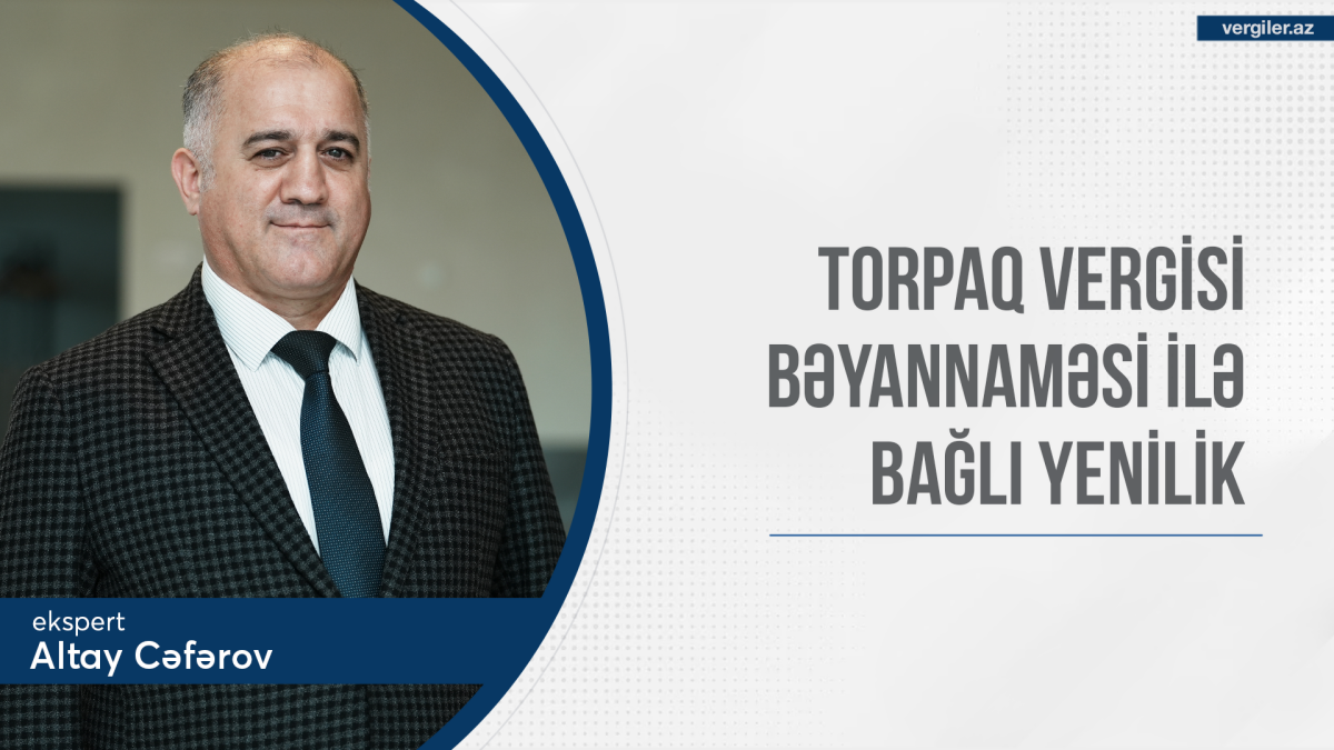 Torpaq vergisi bəyannaməsi ilə bağlı yenilik