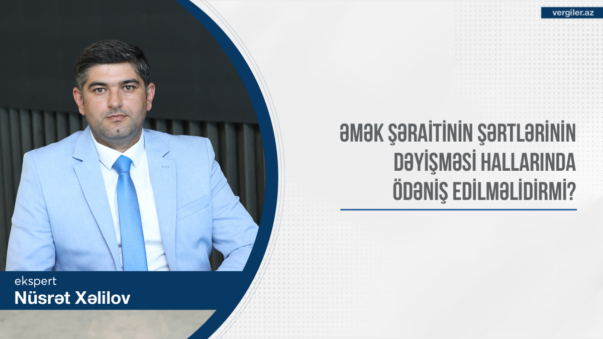 Əmək şəraitinin şərtlərinin dəyişməsi hallarında ödəniş edilməlidirmi?