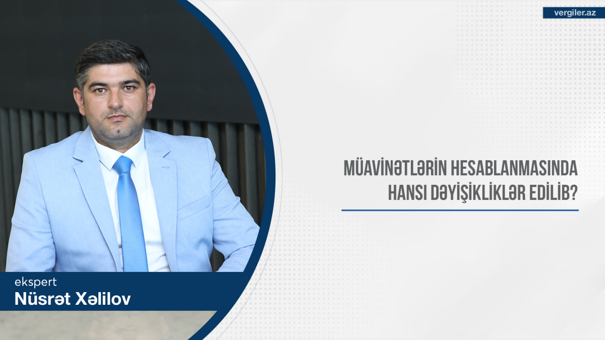Müavinətlərin hesablanmasında hansı dəyişikliklər edilib?