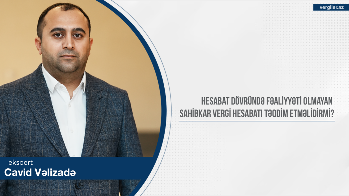 Hesabat dövründə fəaliyyəti olmayan sahibkar vergi hesabatı təqdim etməlidirmi?