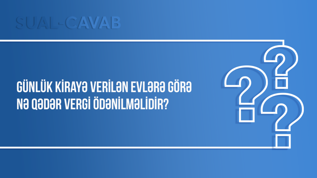 Günlük kirayə verilən evlərə görə nə qədər vergi ödənilməlidir?
