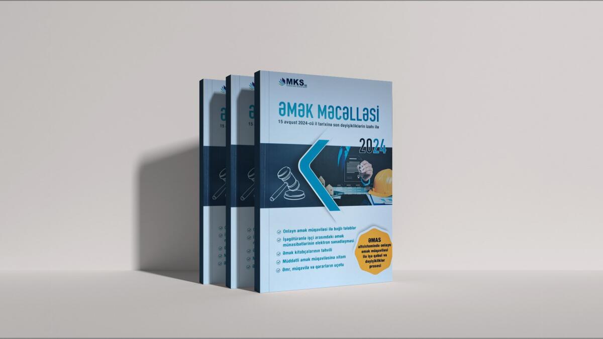 "Əmək Məcəlləsi. Son dəyişikliklər və ƏMAS üzrə tələblərin izahı"