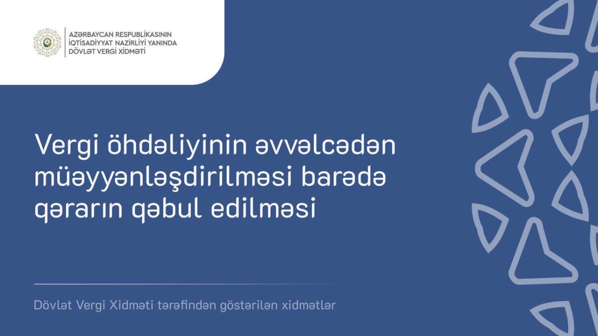 Vergi öhdəliyinin əvvəlcədən müəyyənləşdirilməsi barədə qərarın qəbul edilməsi