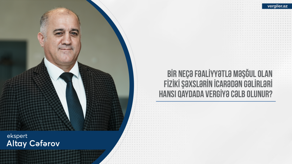 Bir neçə fəaliyyətlə məşğul olan fiziki şəxslərin icarədən gəlirləri hansı qaydada vergiyə cəlb olunur?