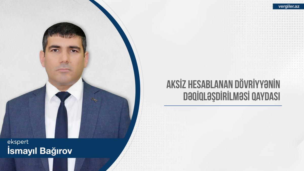 Aksiz hesablanan dövriyyənin dəqiqləşdirilməsi qaydası