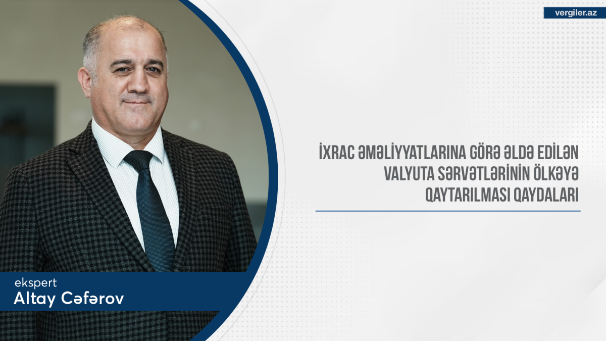 İxrac əməliyyatlarına görə əldə edilən valyuta sərvətlərinin ölkəyə qaytarılması qaydaları