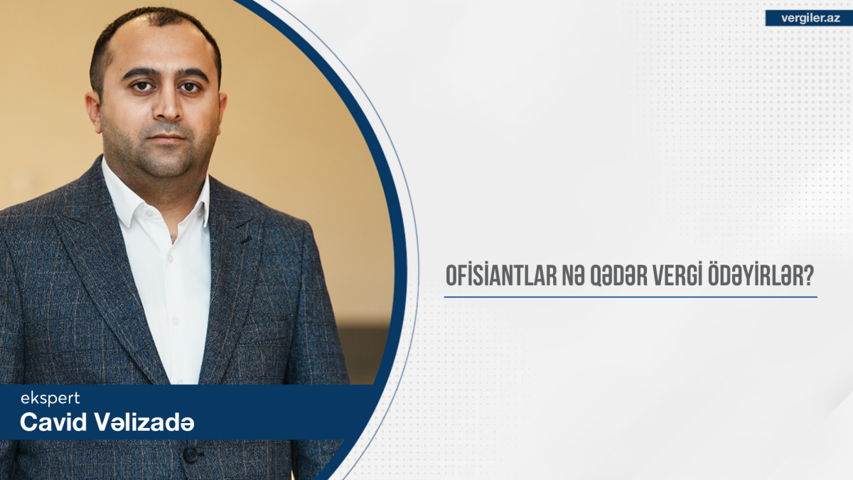 Ofisiantlar nə qədər vergi ödəyirlər?