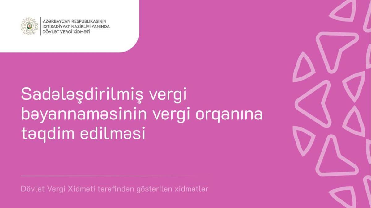“Sadələşdirilmiş vergi bəyannaməsinin vergi orqanına təqdim edilməsi” elektron xidməti