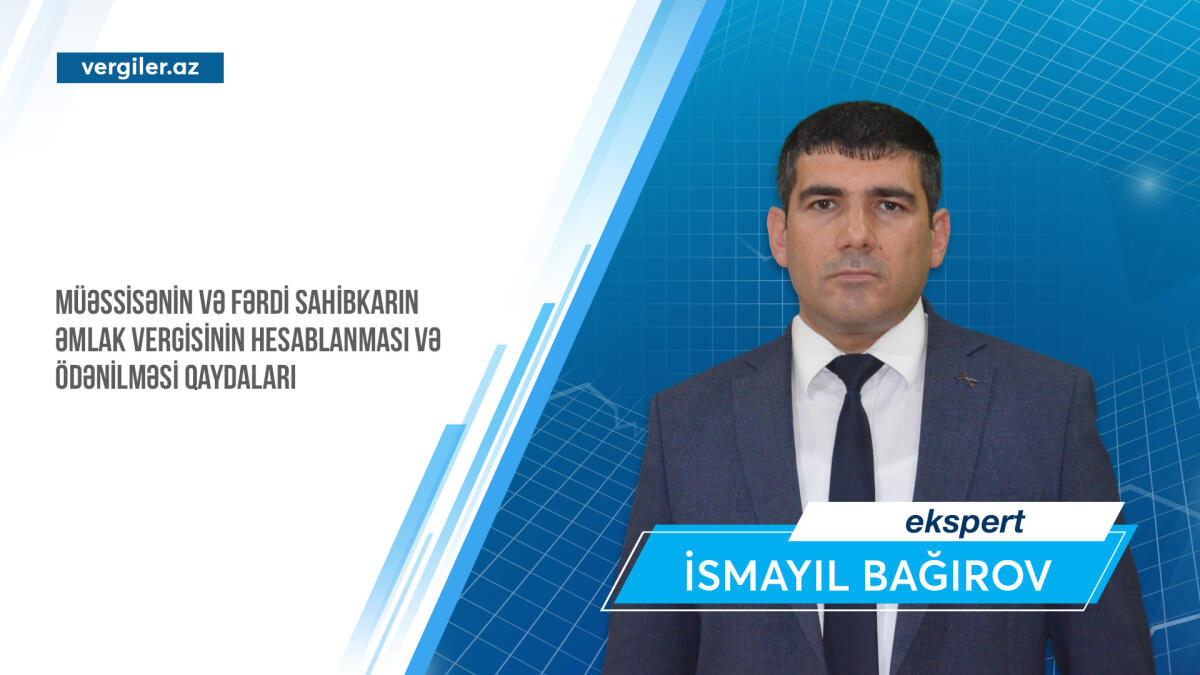 Müəssisənin və fərdi sahibkarın əmlak vergisinin hesablanması və ödənilməsi qaydaları