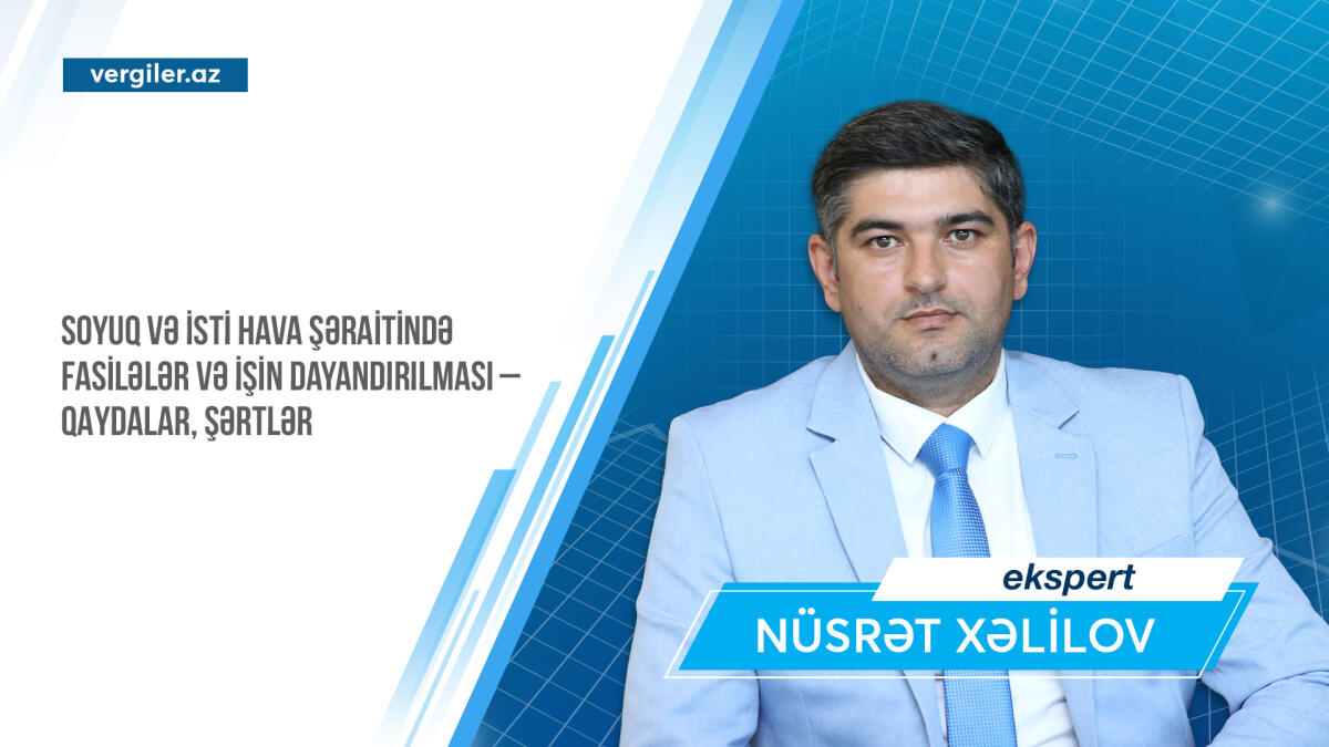 Soyuq və isti hava şəraitində fasilələr və işin dayandırılması – QAYDALAR, ŞƏRTLƏR