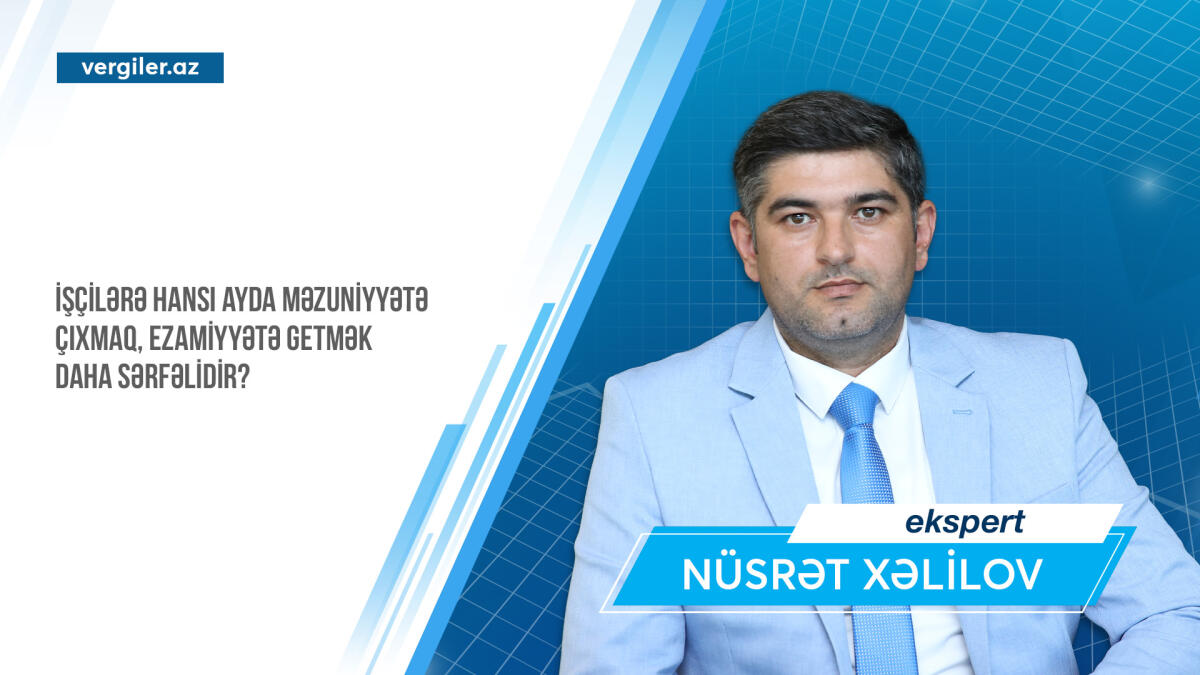 İşçilərə hansı ayda məzuniyyətə çıxmaq və ezamiyyətə getmək daha sərfəlidir?