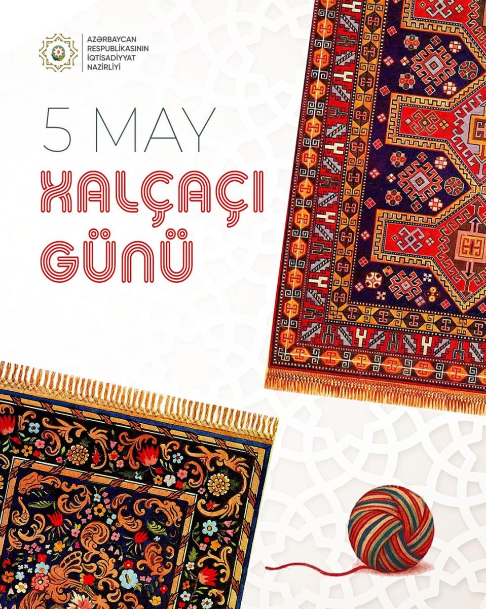 5 may ölkəmizdə Xalçaçı Günü kimi qeyd olunur