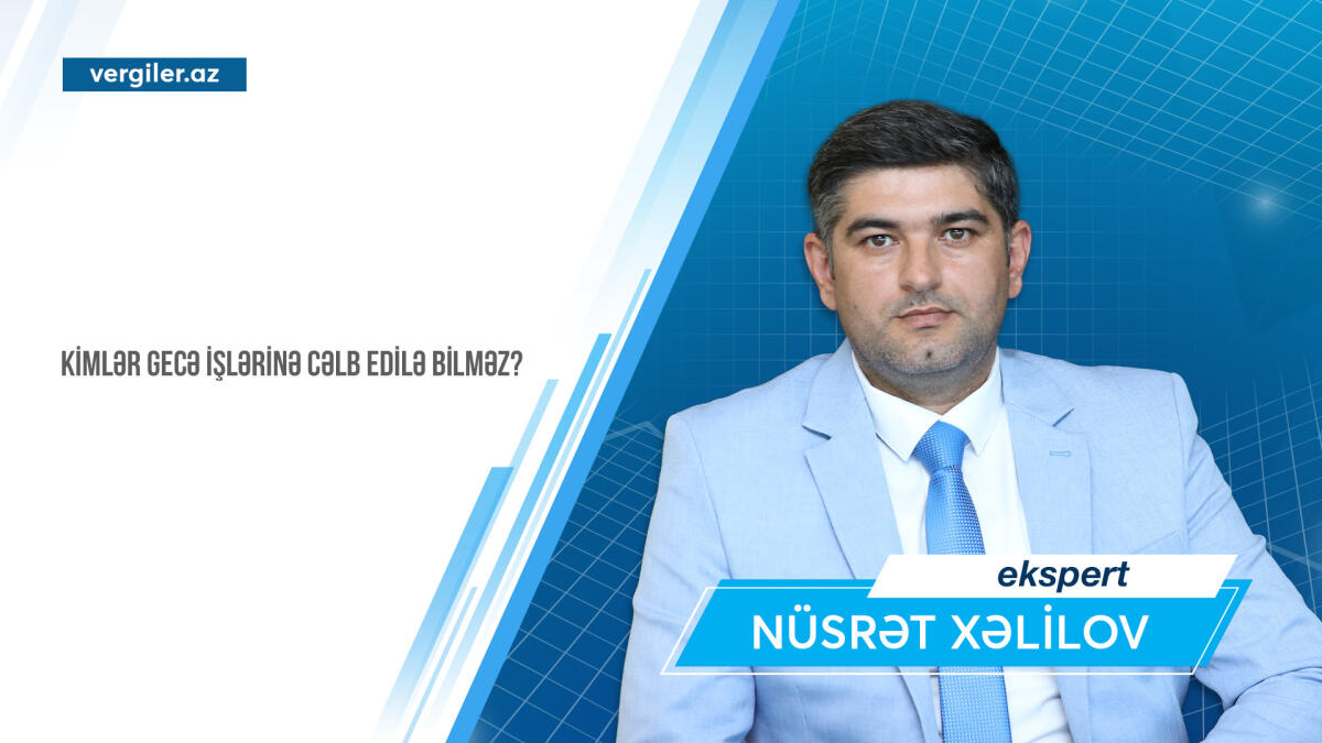 Kimlər gecə işlərinə cəlb edilə bilməz?
