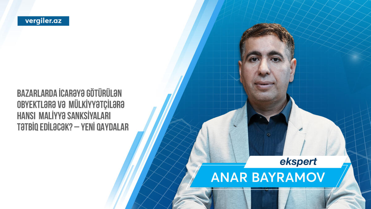 Bazarlarda icarəyə götürülən obyektlərə və mülkiyyətçilərə hansı maliyyə sanksiyaları tətbiq ediləcək?