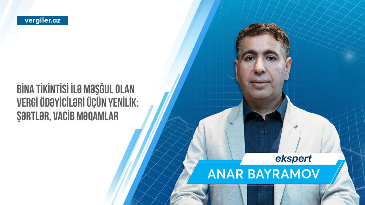 Bina tikintisi ilə məşğul olan vergi ödəyiciləri üçün yenilik: şərtlər, vacib məqamlar