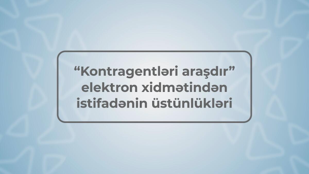 “Kontragentləri araşdır” elektron xidməti barədə videoçarx hazırlanıb