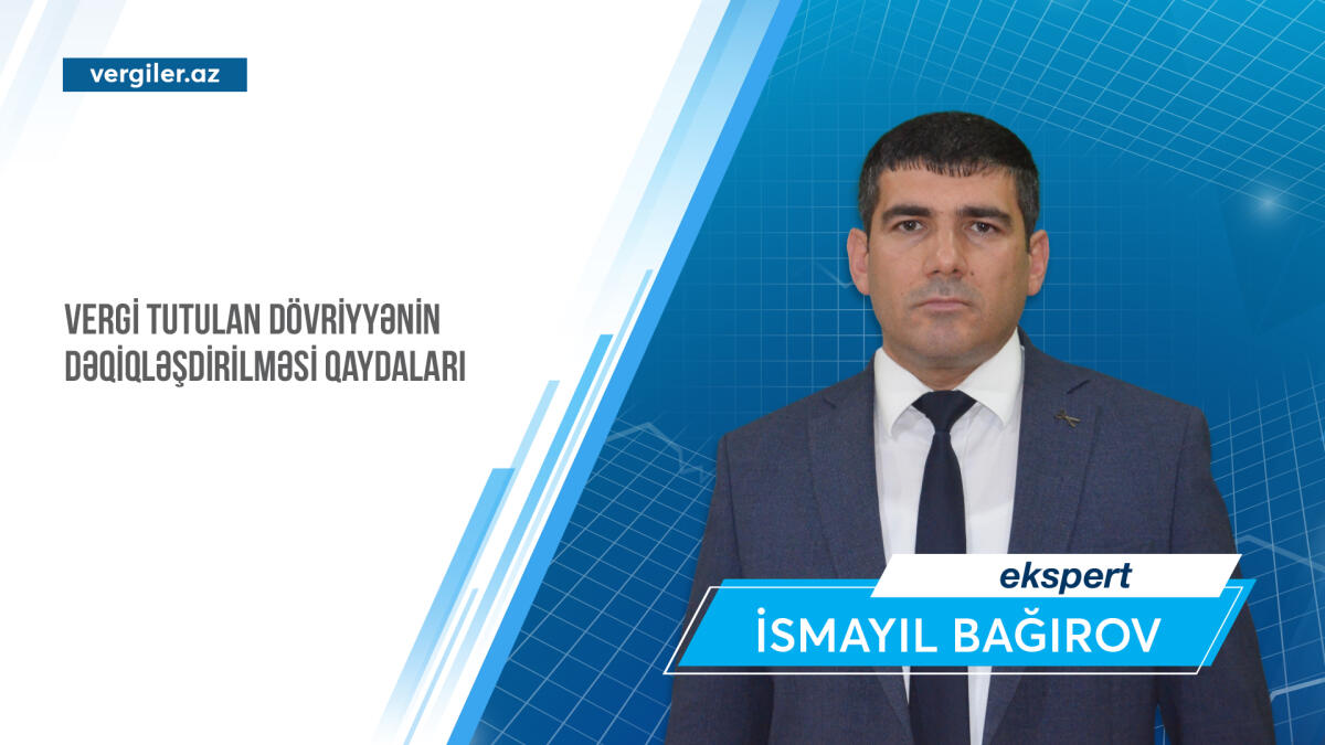 Vergi tutulan dövriyyənin dəqiqləşdirilməsi qaydaları