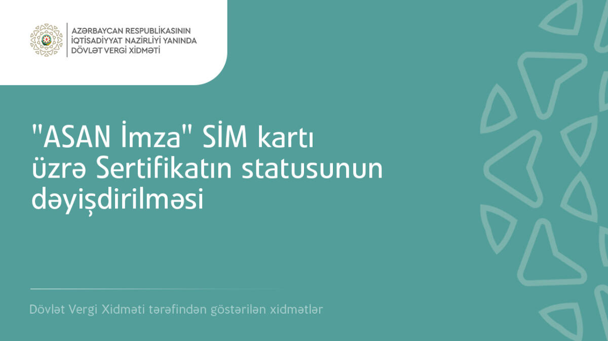 “ASAN İmza” SİM kartı üzrə Sertifikatın statusunun dəyişdirilməsi