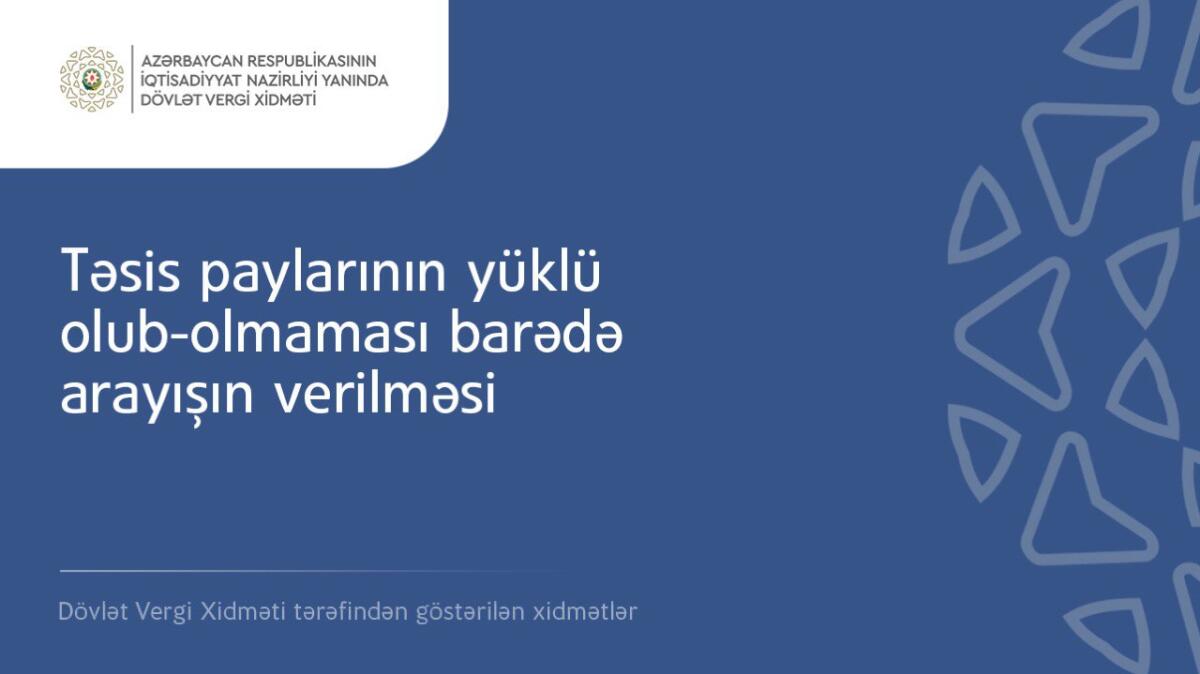 Təsis paylarının yüklü olub-olmaması barədə arayışın verilməsi