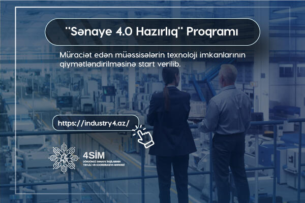 “Sənaye 4.0 Hazırlıq” Proqramına müraciət edən müəssisələrin texnoloji imkanları qiymətləndiriləcək