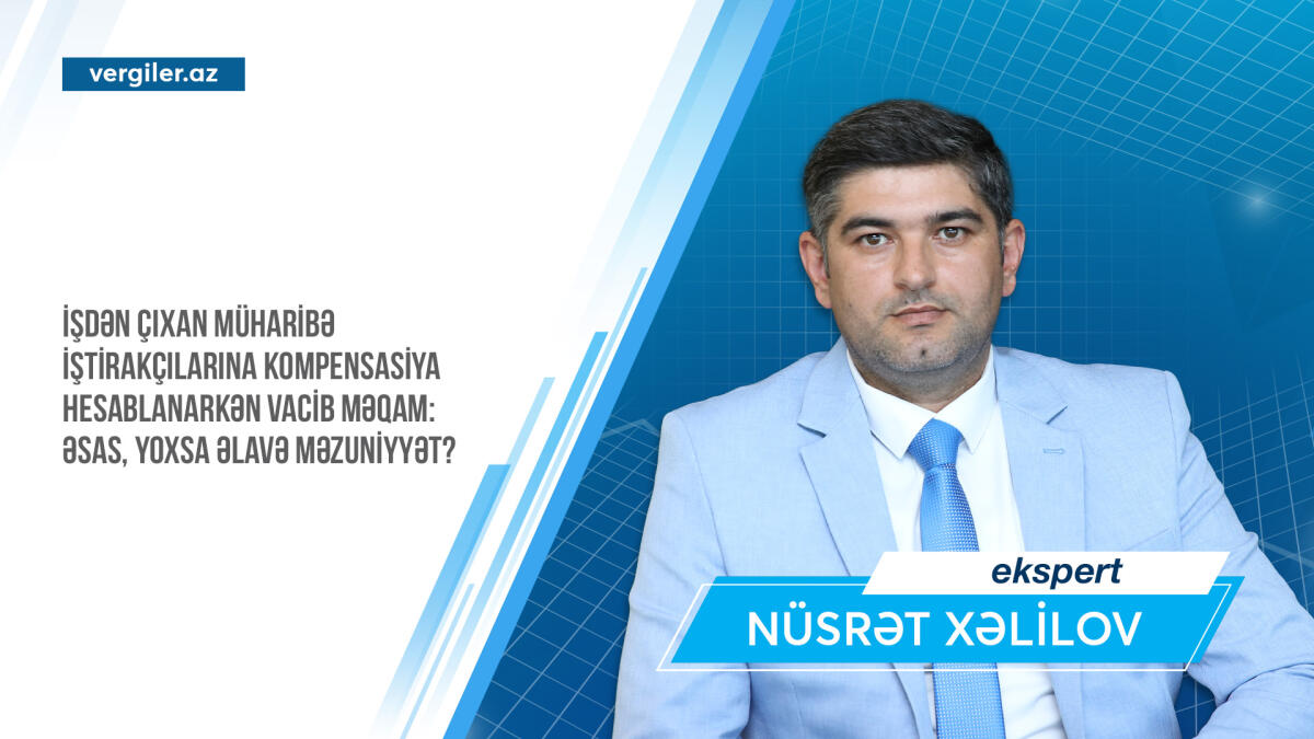 İşdən çıxan müharibə iştirakçılarına kompensasiya hesablanarkən vacib məqam: əsas, yoxsa əlavə məzuniyyət?