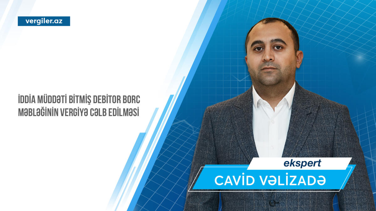 İddia müddəti bitmiş debitor borc məbləğinin vergiyə cəlb edilməsi