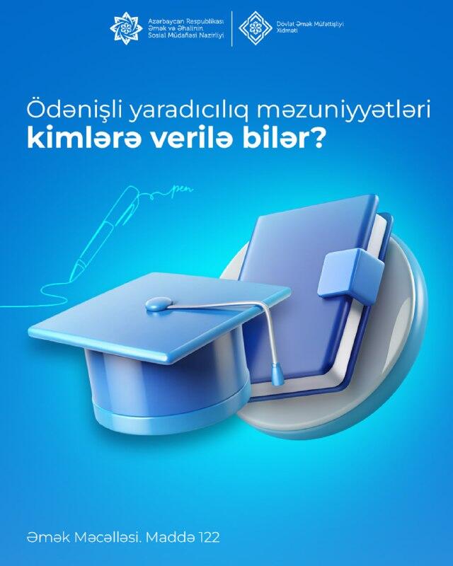 Ödənişli yaradıcılıq məzuniyyətləri kimlərə verilə bilər?