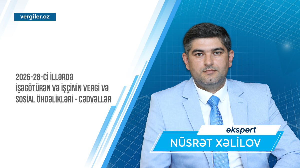 2026-28-ci illərdə işəgötürən və işçinin vergi və sosial öhdəlikləri - CƏDVƏLLƏR