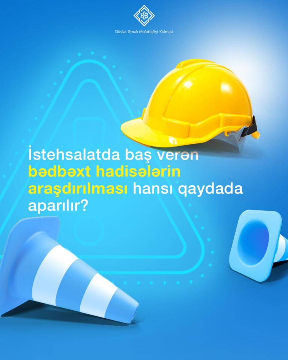 İstehsalatda baş verən bədbəxt hadisələrin araşdırılması qaydası necədir?