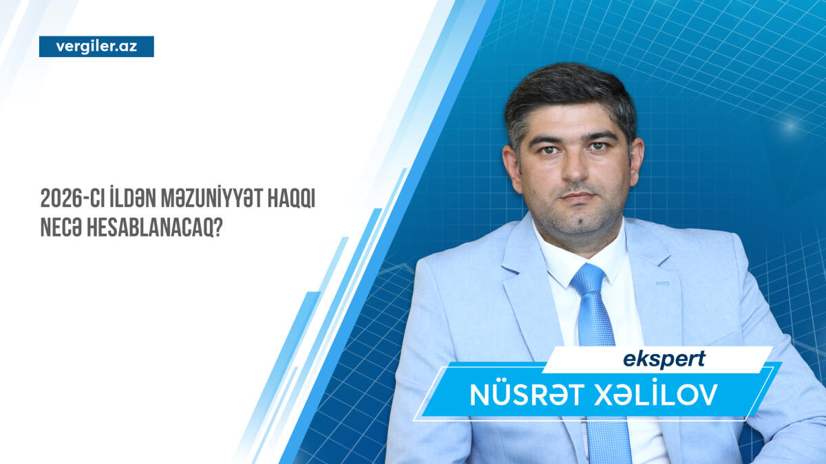2026-cı ildən məzuniyyət haqqı necə hesablanacaq?