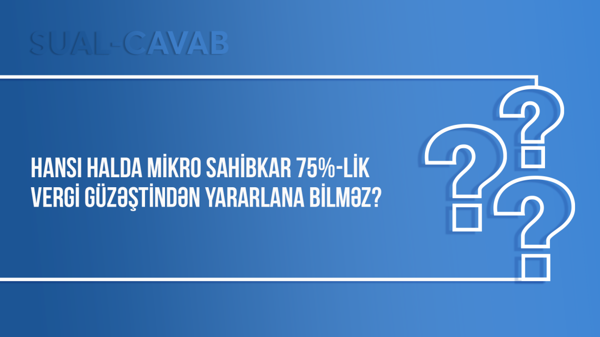Hansı halda mikro sahibkar 75%-lik vergi güzəştindən yararlana bilməz?