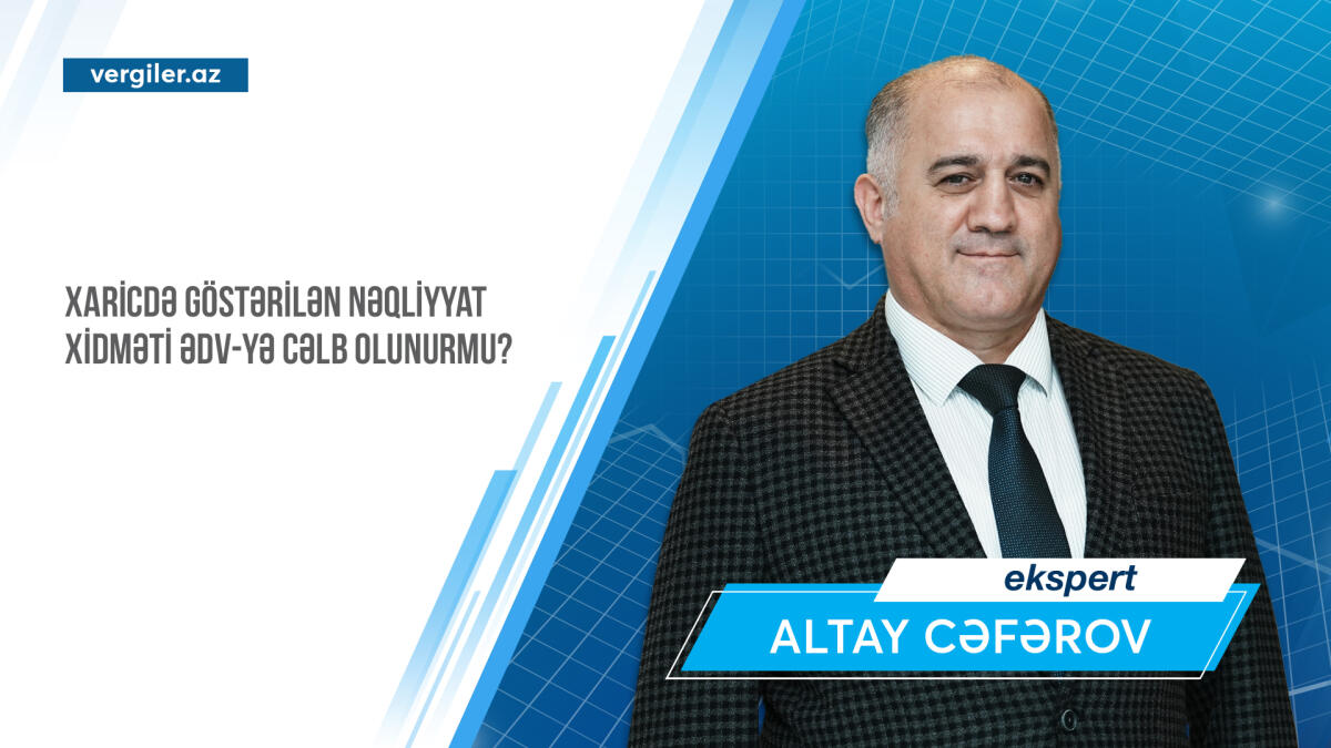 Xaricdə göstərilən nəqliyyat xidməti ƏDV-yə cəlb olunurmu?
