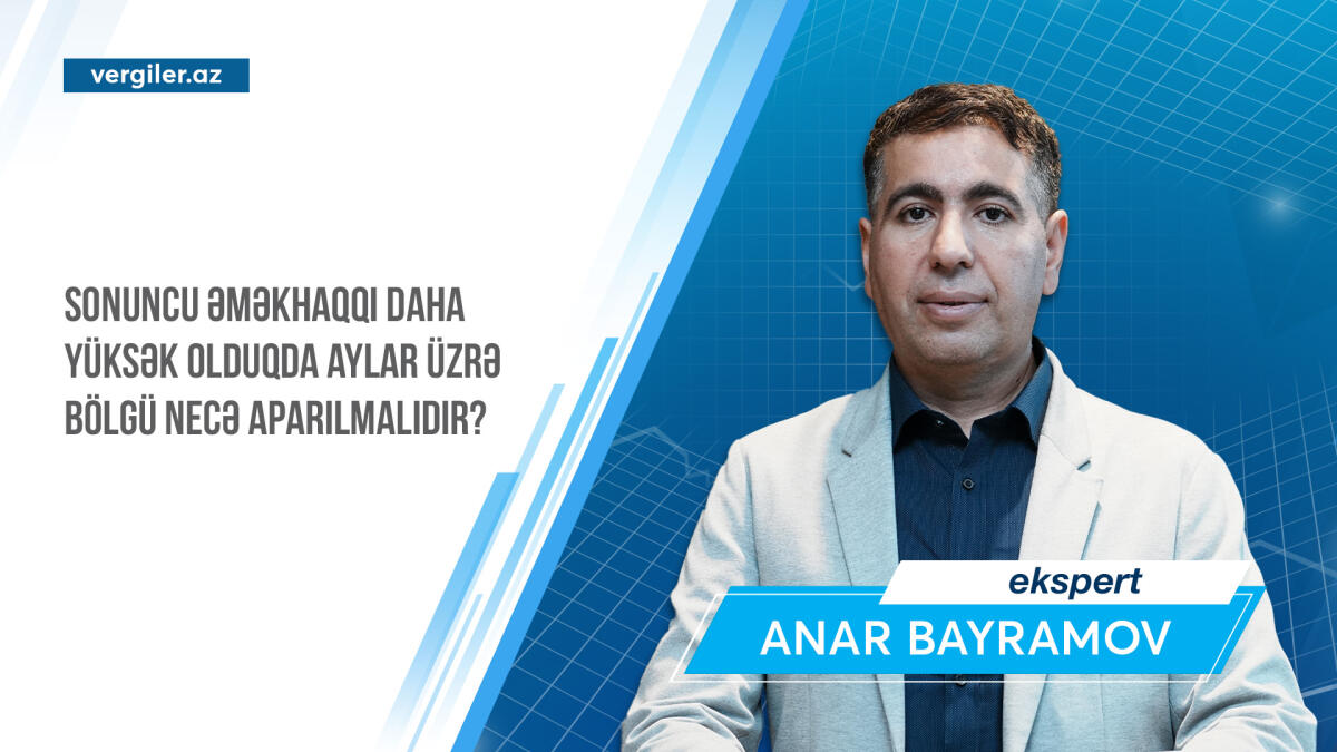 Sonuncu әmәkhaqqı daha yüksәk olduqda aylar üzrә bölgü necә aparılmalıdır?