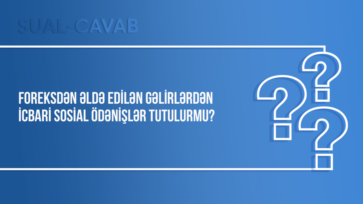 Foreksdən əldə edilən gəlirlərdən icbari sosial ödənişlər tutulurmu?