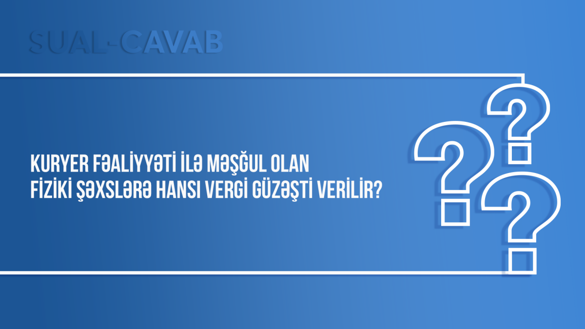 Kuryer fəaliyyəti ilə məşğul olan fiziki şəxslərə hansı vergi güzəşti verilir?